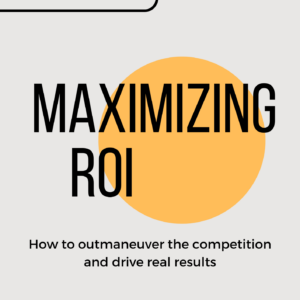 Maximizing ROI